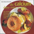 Helen Bishop-MacDonald - Du calcium dans votre assiette - Des recettes délicieuses pour vivre en bonne santé.
