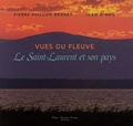 Jean O'neil et Pierre-Philippe Brunet - Vues du fleuve - Le Saint-Laurent et son pays.