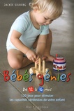 Jackie Silberg - Bébés génies de 12 à 36 mois - 120 jeux pour stimuler les capacités cérébrales de votre enfant.