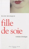 Elise Bourque - Fille de soie - Roman érotique.
