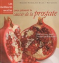 Margaret Rayman et Kay Dilley - Les meilleures recettes pour prévenir le cancer de la prostate.