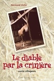 Normand Cliche - Le diable par la crinière - Conte villageois.