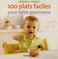 Annabel Karmel - 100 plats faciles pour bébé gourmand.