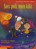 Louis Cartier et Chantale Métivier - Sois poli, mon kiki - Education aux valeurs par le théâtre. La politesse 6 à 9 ans.