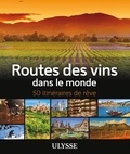 Nathalie Richard - Routes des vins dans le monde - 50 itinéraires de rêve.