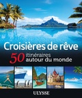 Claude Morneau - Croisières de rêve - 50 itinéraires autour du monde.