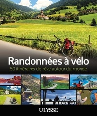 Marie France L'Ecuyer et Laura Pedebas - Randonnées à vélo - 50 itinéraires de rêve autour du monde.