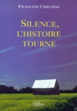 Francine Chicoine - Silence, l'histoire tourne.
