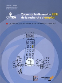 Jacques Limoges et Cinthia Lampron - Zoom sur la dimension lieu de la recherche d'emploi - De multiples stratégies pour un emploi convoité.