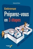 Patricia St-Pierre - Entrevue : preparez-vous en 3 etapes : methode d'entrevue p.a.t..