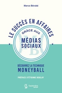 Marco Bérubé - Le succes en affaires grace aux medias sociaux.
