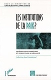 Charles-Philippe David - Les institutions de la paix ? - Intégration européenne et perspectives de sécurité.