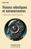 André Caron - Visions robotiques et extraterrestres.