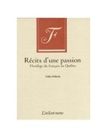 Gilles Pellerin - Recits d'une passion. florileges du francais au quebec.