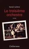 Sylvain Lelièvre - Le troisième orchestre.