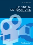 H.-Paul Chevrier - Le cinema de repertoire et ses mises en scene.