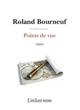 Roland Bourneuf - Points de vue : essais.