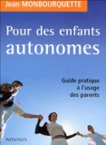 Jean Monbourquette - Pour des enfants autonomes - Guide pratique à l'usage des parents.