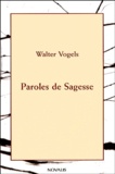 Walter Vogels - Paroles de Sagesse - Proverbes pour la vie de tous les jours.