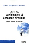 Pascal Philippossian-Hardouin - Leasing, servicisation et économie circulaire - Théorie, pratique, perspectives.