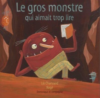 Lili Chartrand et  Rogé - Le gros monstre qui aimait trop lire.