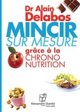 Alain Delabos - Mincir sur mesure grâce à la chrono nutrition. 1 CD audio