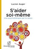Lucien Auger - S'aider soi-même - Une psychothérapie par la raison.