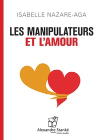 Isabelle Nazare-Aga - Les manipulateurs et l'amour.