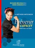 Richard Béliveau et Denis Gingras - Prévenir le cancer - La méthode anticancer. 1 CD audio MP3