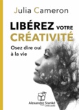 Julia Cameron - Libérez votre créativité - Osez dire oui à la vie. 1 CD audio MP3