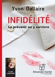 Yvon Dallaire - Infidélité - La prévenir ou y survivre. 1 CD audio MP3