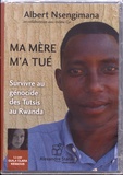 Albert Nsengimana - Ma mère m'a tué - Survivre au génocide des Tutsis au Rwanda. 1 CD audio MP3