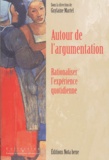  MARTEL GUYLAINE - Autour De L'Argumentation. Rationaliser L'Experience Quotidienne.