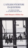 André Marquis et Hélène Guy - L'atelier d'écriture en questions - Du désir d'écrire à l'élaboration du récit.