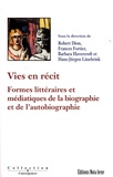 Robert Dion et Frances Fortier - Vies en récit - Formes littéraires et médiatiques de la biographie et de l'autobiographie.