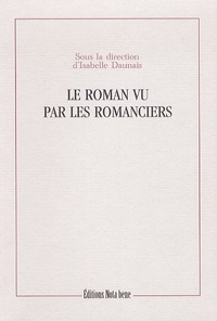 Isabelle Daunais - Le roman vu par les romanciers.