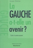 Jacques Pelletier - La gauche a t elle un avenir ecrits a contre courant.