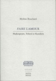 Mylène Bouchard - Faire l'amour - Shakespeare, Tolstoï et Kundera.