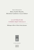 Marie-Andrée Beaudet et Micheline Cambron - La littérature comme objet social II - Mélanges offerts à Denis Saint-Jacques.