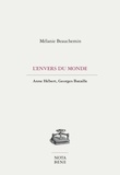 Mélanie Beauchemin - L'envers du monde - Anne Hébert, Georges Bataille.