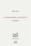 Marco Jean - La philosophie aujourd'hui - Un plaidoyer.