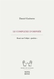 Daniel Guénette - Le complexe d'Orphée - Essai sur l'objet "poésie".