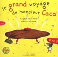 Marie Lafrance et Angèle Delaunois - Le Grand Voyage De Monsieur Caca.