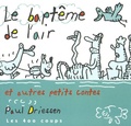 Paul Driessen - Le baptême de l'air et autres petits contes.