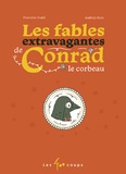 Pierrette Dubé et Audrey Malo - Les fables extravagantes de Conrad le corbeau.