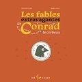 Pierrette Dubé et Audrey Malo - Les fables extravagantes de Conrad le Corbeau.
