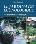 Lili Michaud - Le jardinage éconologique - Quand économie rime avec écologie.