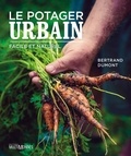 Bertrand Dumont - Le potager urbain - Facile et naturel.
