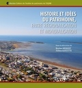 Karine Hébert et Julien Goyette - Histoire et idées du patrimoine, entre régionalisation et mondialisation.