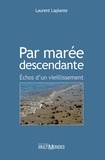 Laurent Laplante - Par maree descendante : echos d'un vieillissement.